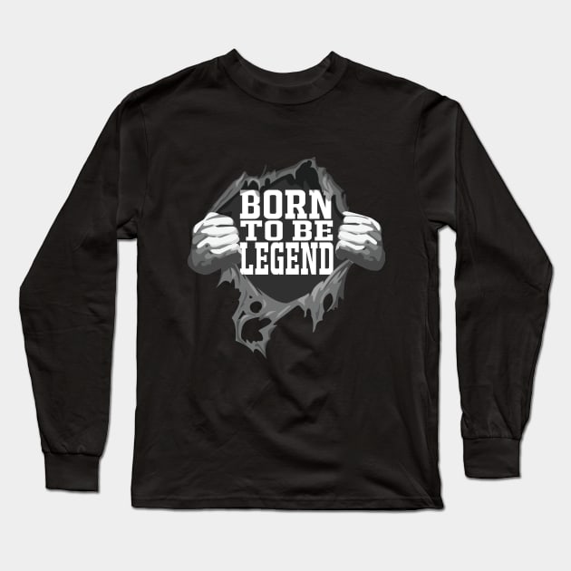 Born To Be Legend birthday Gift Long Sleeve T-Shirt by NaniMc